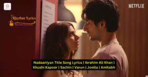 Nadaaniyan Title Song Lyrics Ibrahim Ali Khan