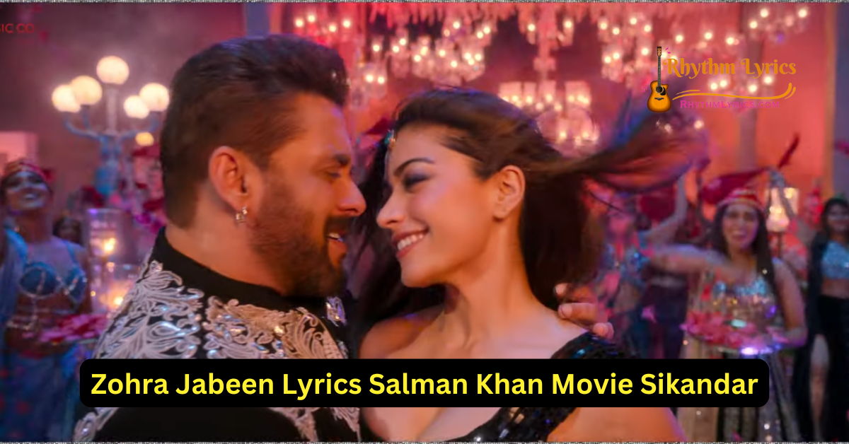 Zohra Jabeen Lyrics Salman Khan Movie Sikandar