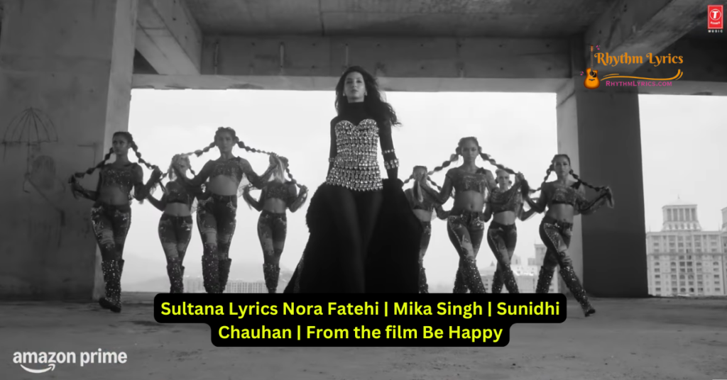 Sultana Lyrics Nora Fatehi