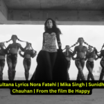 Sultana Lyrics Nora Fatehi