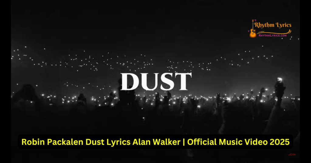 Dust Lyrics Robin Packalen and Alan Walker