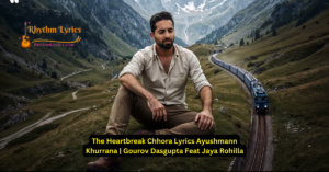 The Heartbreak Chhora Lyrics Ayushmann Khurrana