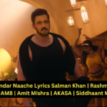 Sikandar Naache Lyrics Salman Khan From Sikandar