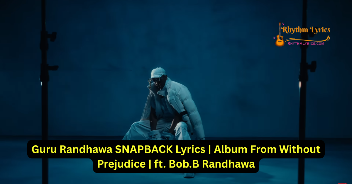 Guru Randhawa SNAPBACK Lyrics