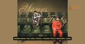 WHO YOU ARE LYRICS KRSNA FEAT AITCH