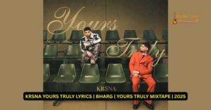 KRSNA YOURS TRULY LYRICS