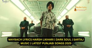 MAYBACH LYRICS HARSH LIKHARI