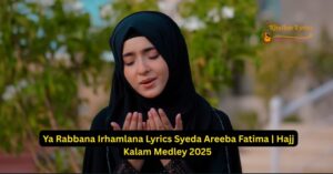 Ya Rabbana Irhamlana Lyrics Syeda Areeba