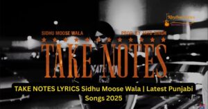TAKE NOTES LYRICS Sidhu Moose Wala