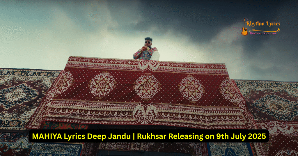 MAHIYA Lyrics Deep Jandu