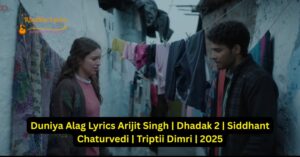 Duniya Alag Lyrics Arijit Singh