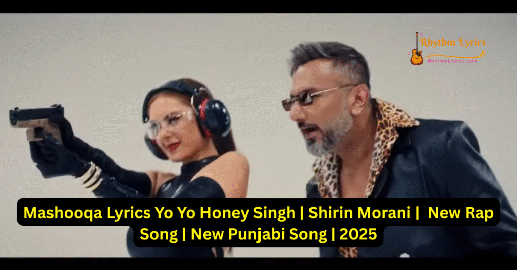 Mashooqa Lyrics Yo Yo Honey Singh