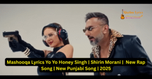 Mashooqa Lyrics Yo Yo Honey Singh