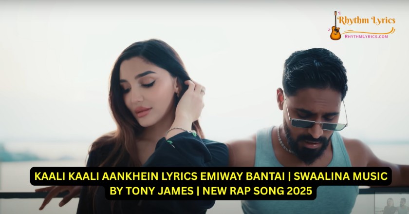 KAALI KAALI AANKHEIN LYRICS EMIWAY BANTAI