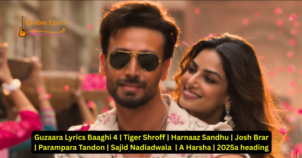 Guzaara Lyrics Baaghi 4