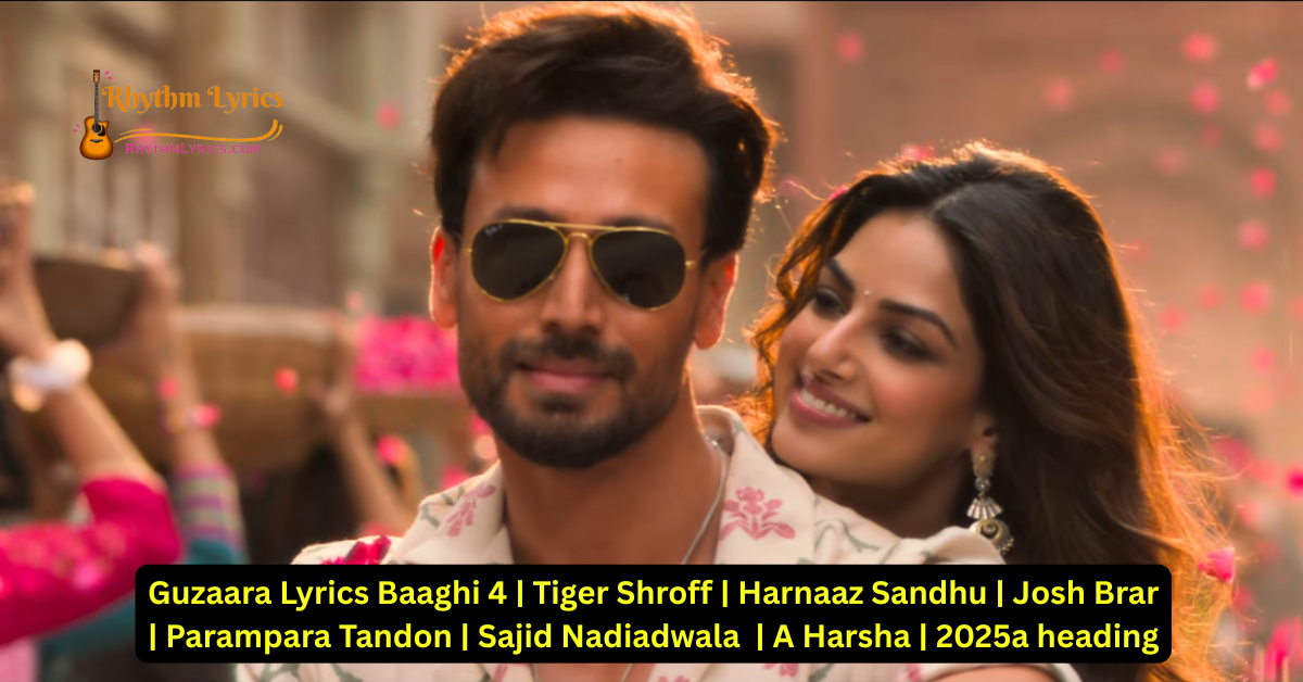 Guzaara Lyrics Baaghi 4