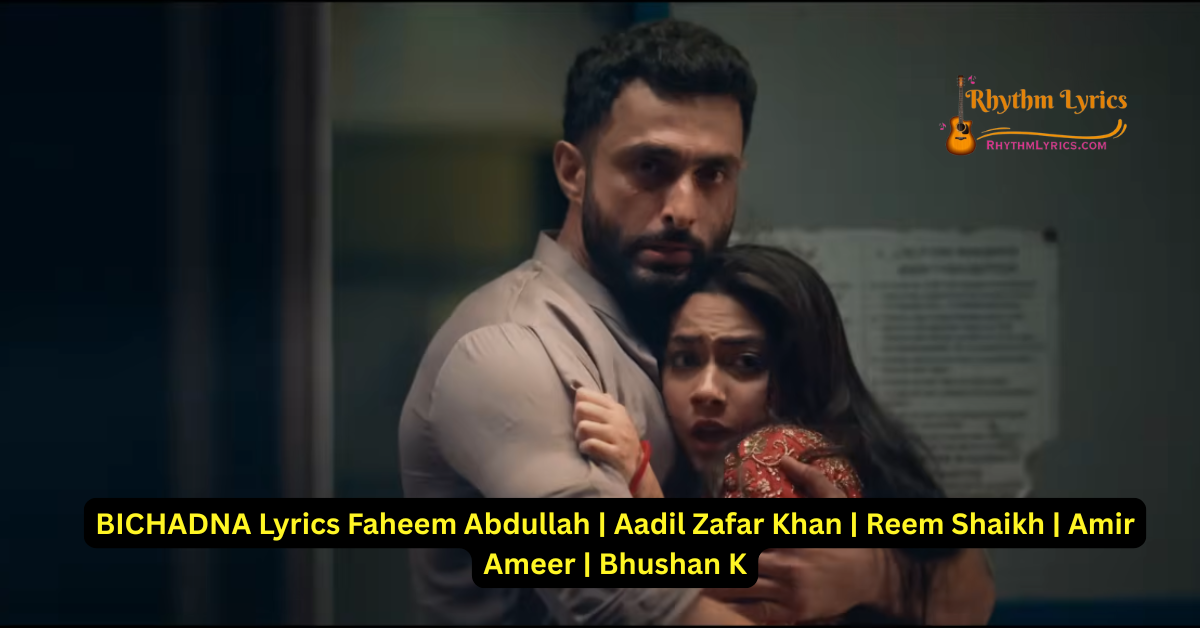 BICHADNA Lyrics Faheem Abdullah