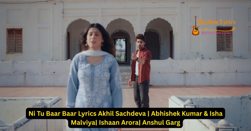 Ni Tu Baar Baar Lyrics Akhil Sachdeva