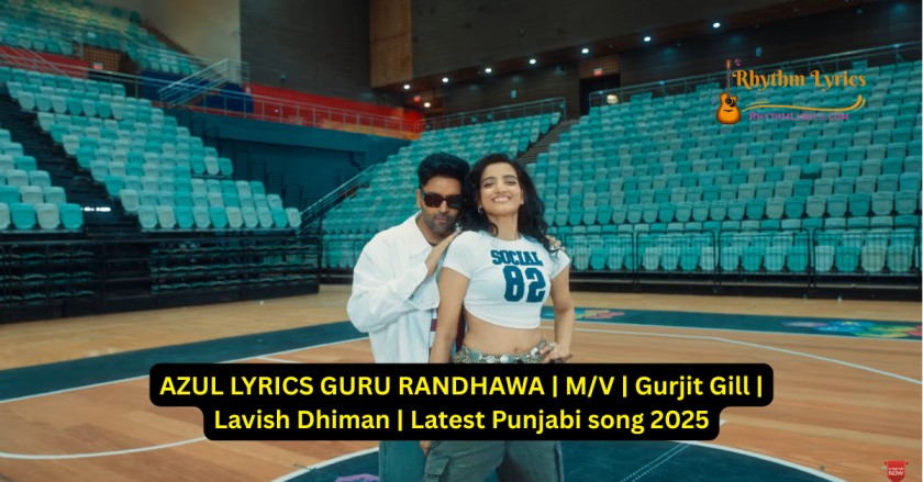AZUL LYRICS GURU RANDHAWA
