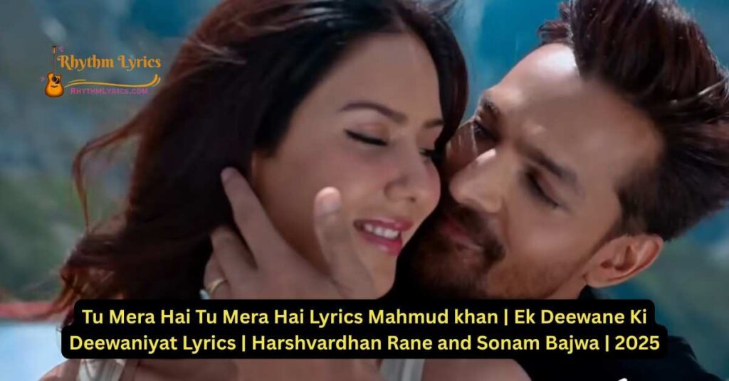 Tu Mera Hai Tu Mera Hai Lyrics Mahmud khan
