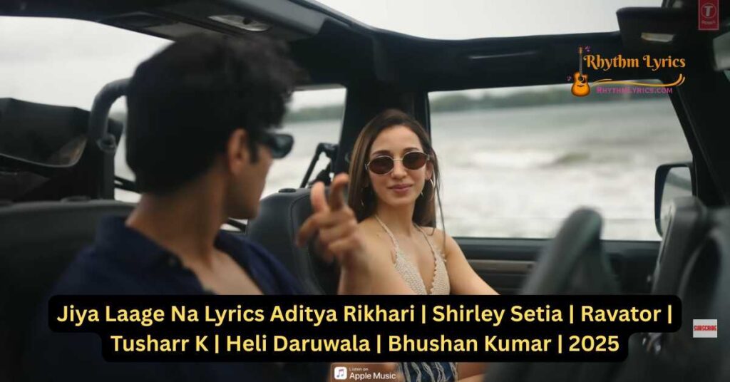 Jiya Laage Na Lyrics Aditya Rikhari