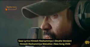 Saaz Lyrics Himesh Reshammiya