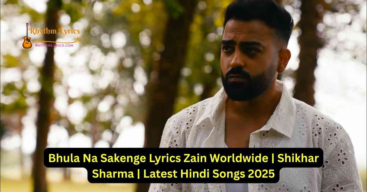 Bhula Na Sakenge Lyrics Zain Worldwide