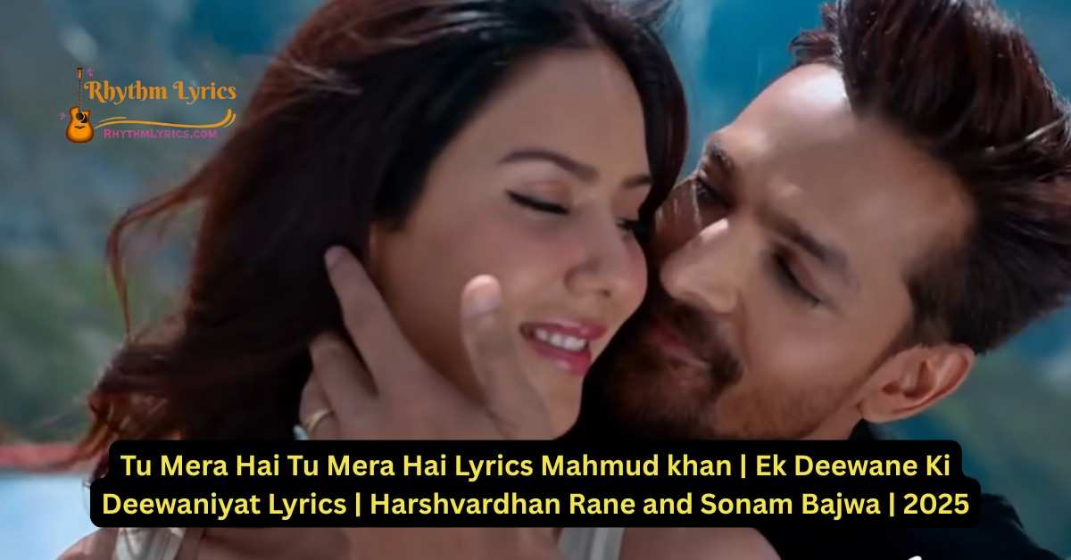 Tu Mera Hai Tu Mera Hai Lyrics Mahmud khan
