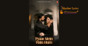 Pyaar Mein Hain Hum Lyrics Pawan Singh