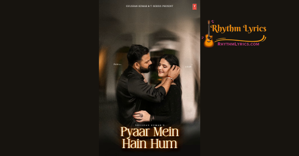 Pyaar Mein Hain Hum Lyrics Pawan Singh