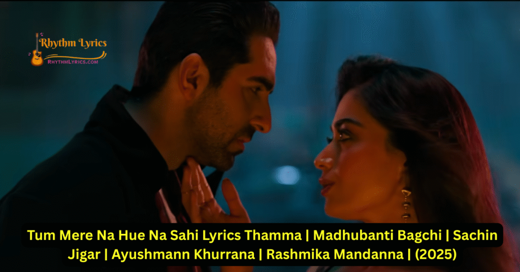 Tum Mere Na Hue Na Sahi Lyrics Thamma