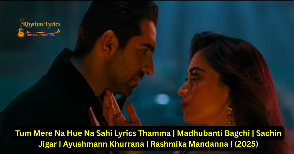 Tum Mere Na Hue Na Sahi Lyrics Thamma