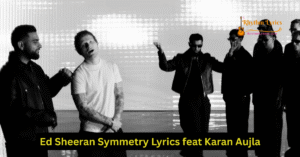 Ed Sheeran Symmetry Lyrics feat Karan Aujla