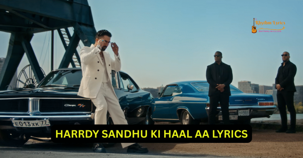 Harrdy Sandhu Ki Haal Aa Lyrics
