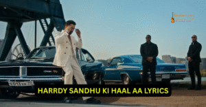 Harrdy Sandhu Ki Haal Aa Lyrics