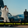 Harrdy Sandhu Ki Haal Aa Lyrics