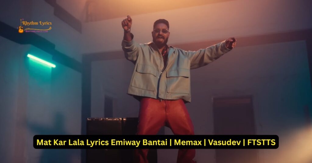 Mat Kar Lala Lyrics Emiway Bantai