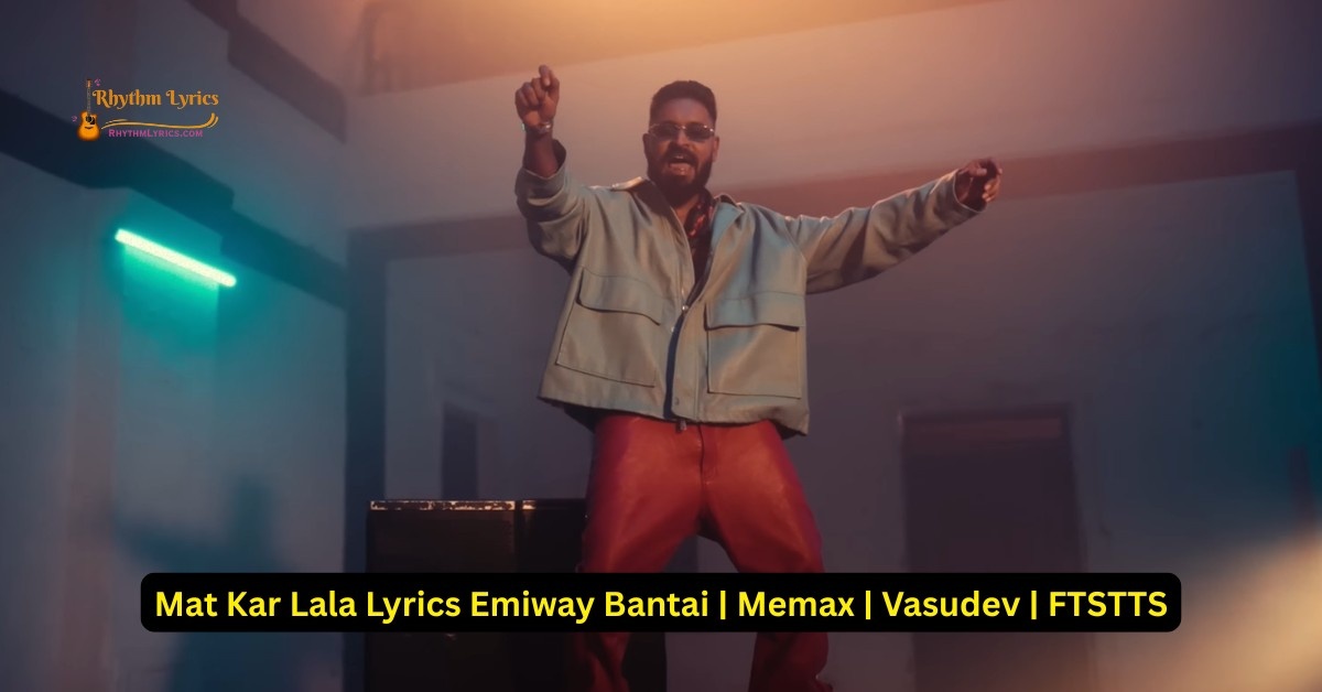 Mat Kar Lala Lyrics Emiway Bantai