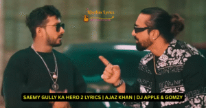 SAEMY GULLY KA HERO 2 LYRICS