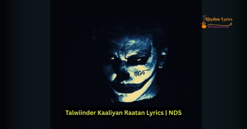 Talwiinder Kaaliyan Raatan Lyrics