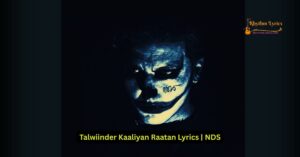 Talwiinder Kaaliyan Raatan Lyrics