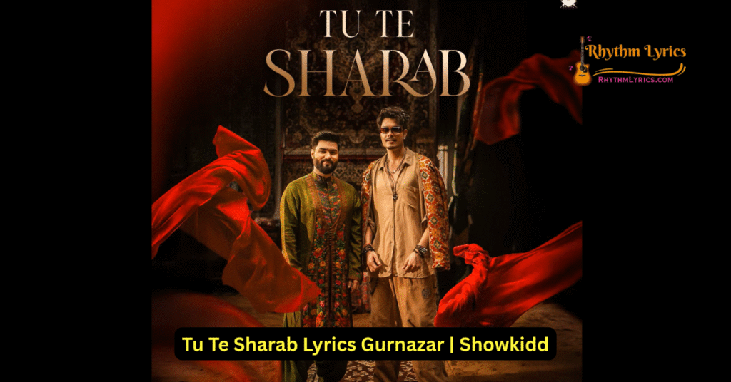 Tu Te Sharab Lyrics Gurnazar and Bismil