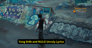 Unruly Lyrics Yung St4k and NULO