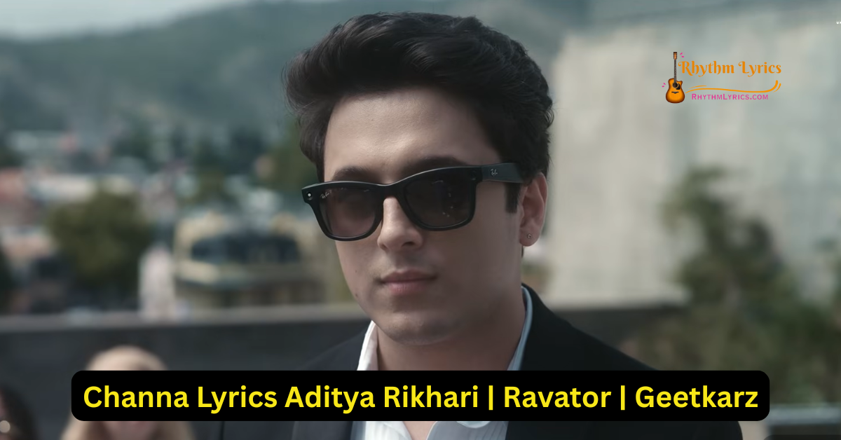 Channa Lyrics Aditya Rikhari