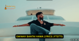 EMIWAY BANTAI HAWA LYRICS
