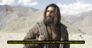 Ishq Jalakar Karvaan Lyrics Dhurandhar