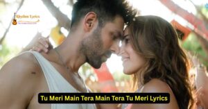 Tu Meri Main Tera Main Tera Tu Meri Lyrics